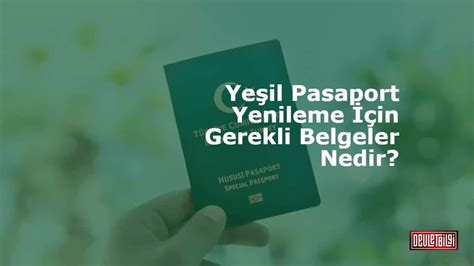 yeşil pasaport yenileme için gerekli belgeler